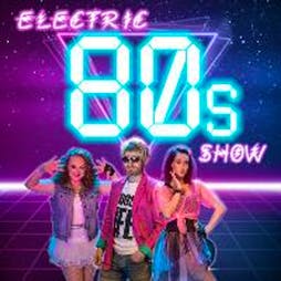 The Electric 80s Show - Live @ Edinburgh Fringe 2024 Tickets | The Liquid Room Edinburgh  | Fri 9th August 2024 Lineup