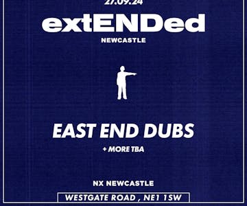 East End Dubs - extENDed - Newcastle