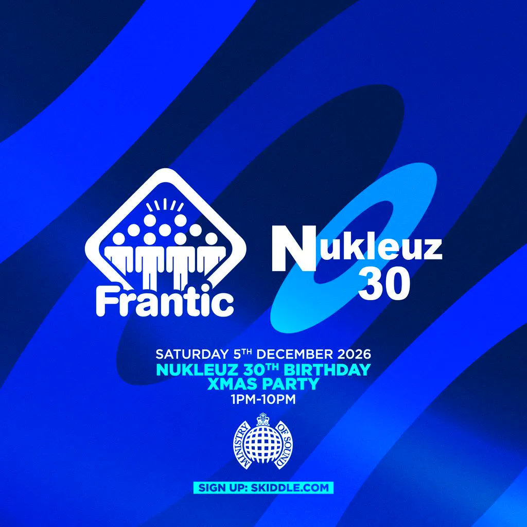 Frantic & Nukleuz present Nukleuz 30th Birthday Xmas Party at Ministry Of Sound