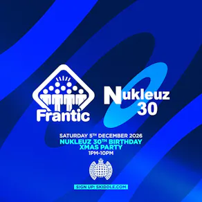 Frantic & Nukleuz present Nukleuz 30th Birthday Xmas Party