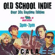 Old School Indie: Over 30s Daytime Party - 23rd May, 3pm-7pm at The Scala
