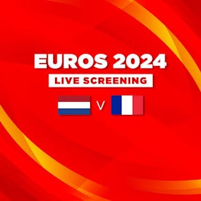 Netherlands vs France - Euros 2024 - Live Screening
