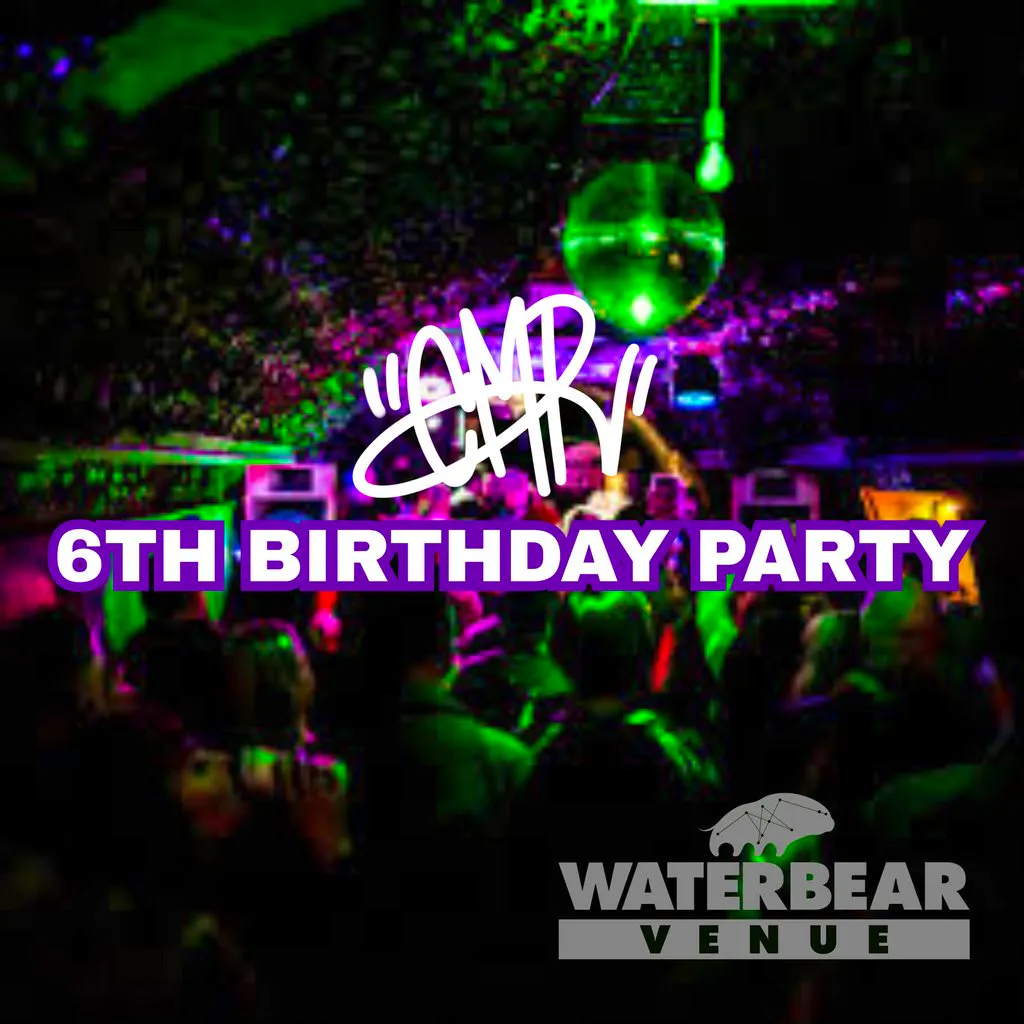 CMR 6th Birthday @ WaterBear Venue / Brighton at The WaterBear Venue