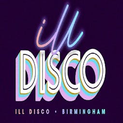 iLL DiSCO Tickets | Trap Door Birmingham  | Fri 30th August 2019 Lineup