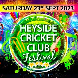 Heyside Cricket Club Festival 2023 Tickets | Heyside Cricket Club Oldham  | Sat 23rd September 2023 Lineup