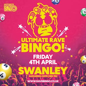 Ultimate Rave Bingo // Swanley // Friday 4th April