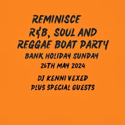 Reminisce R&B, Soul and Reggae Boat Party Tickets | Sprotbrough River Boat   The Wrye Lady Party Boat Doncaster  | Sun 26th May 2024 Lineup