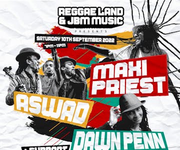 Reggae Land & JBM Presents Maxi Priest, Aswad & Dawn Penn