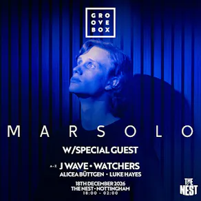 MARSOLO, M-HIGH, J WAVE + MORE| Groovebox, The Nest Nottingham
