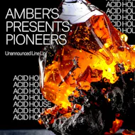 Amber's Presents Pioneers - Acid House at Amber's