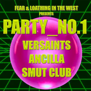 PARTY_NO.1 - VERSAINTS, Ancilla & Smut Club