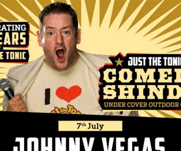 Just the Tonic Comedy Shindig with Johnny Vegas