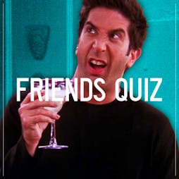 Friends Quiz - Liverpool Tickets | Camp And Furnace Liverpool   | Wed 1st June 2022 Lineup