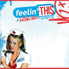 Feelin' This - A Blink-182 Party | Early Club Special! at The Fleece