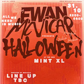 Ewan Mcvicar Presents Halloween @ Mint XL