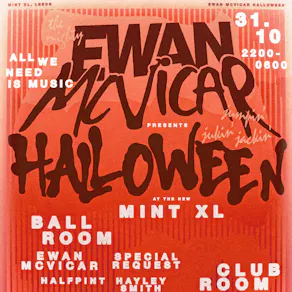 Ewan Mcvicar Presents Halloween @ Mint XL