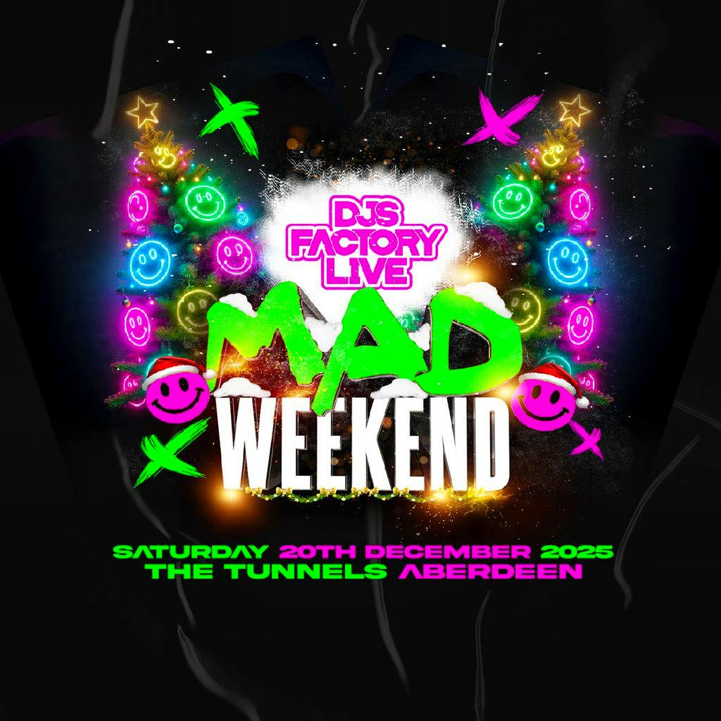 DJ's Factory Live Mad Weekend at The Tunnels