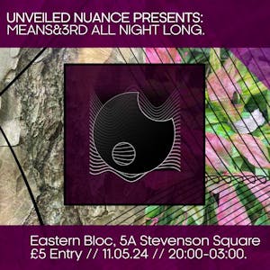 Unveiled Nuance - Means&3rd (all night long)