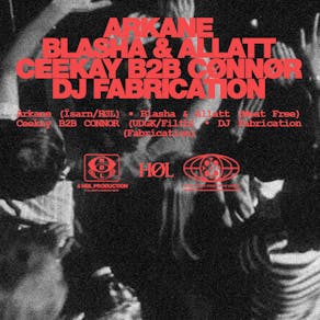 HØL: Blasha & Allatt, Arkane, Ceekay b2b CØNNØR, DJ Fabrication