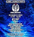 DELIRIUM LABEL LAUNCH PARTY w/ EDIP