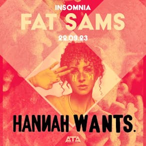 Insomnia Events Presents : Hannah Wants