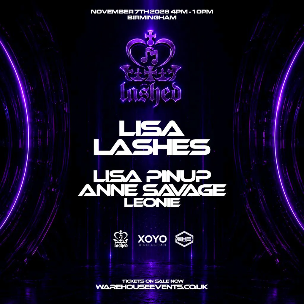 WHE Presents: Lashed Birmingham at XOYO