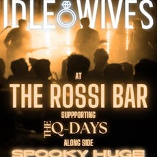 The Q Days + Idle Wives + Spooky Huge at The Rossi Bar