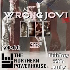 Wrong Jovi - The Best Bon Jovi Tribute Band in the World at The Northern Powerhouse