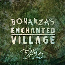 Bonanza Enchanted Village 2020 Tickets | SECRET LOCATION TBA STOKE ON TRENT  | Sat 9th May 2020 Lineup