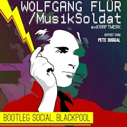 Wolfgang Flur (ex Kraftwerk)  Tickets | Bootleg Social  Blackpool   | Sat 23rd April 2022 Lineup