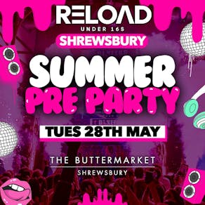 Reload Under 16s Shrewsbury - Summer Pre Party