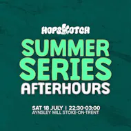 Hopskotch Summer Series II : Afterhours at Aynsley Mill