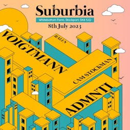 Suburbia presents Voigtmann and ADMNTI Tickets | Whitebottom Farm Stockport  | Sat 8th July 2023 Lineup