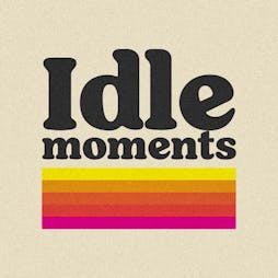 Idle Moments #1 Tickets | Muthers Studio Birmingham  | Fri 18th February 2022 Lineup