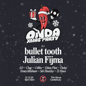 ONDA Xmas Party // Bullet Tooth + Julian Fijma // Canterbury