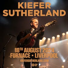 Kiefer Sutherland - Liverpool at Camp And Furnace