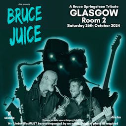 Bruce Juice: A Bruce Springsteen Tribute - Glasgow Tickets | Room 2 Glasgow  | Sat 26th October 2024 Lineup