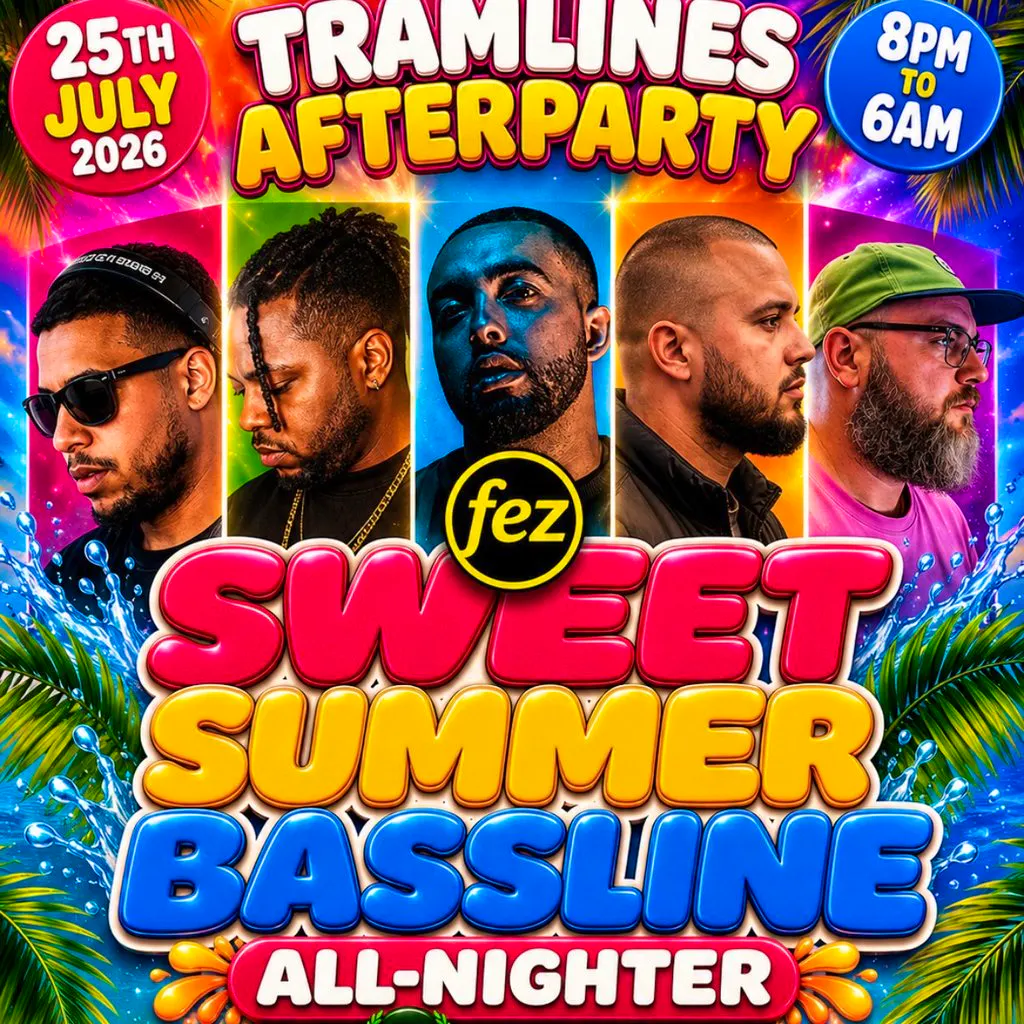 Tramlines Afterparty SWEET SUMMER BASSLINE at Fez Sheffield