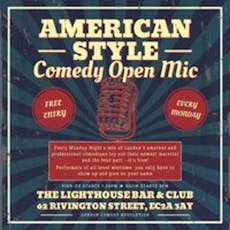 American Style Open Mic - Every Monday at The Lighthouse! at Upstairs At The Lighthouse 62 Rivington Street EC2A 3AY