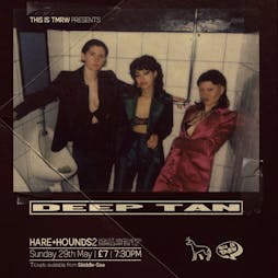 Deep Tan Tickets | Hare And Hounds Birmingham  | Sun 29th May 2022 Lineup