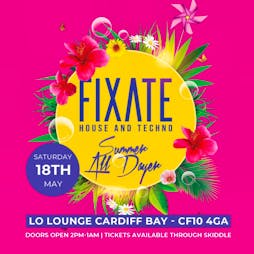 Fixate Summer All Dayers Tickets | Lo Lounge  Heol Porth Teigr  | Sat 18th May 2024 Lineup