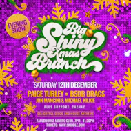 BIG SHINY XMAS BRUNCH (EVENING SHOW)- Sat 12th Dec-Fauldhouse at Fauldhouse Miners Welfare Club