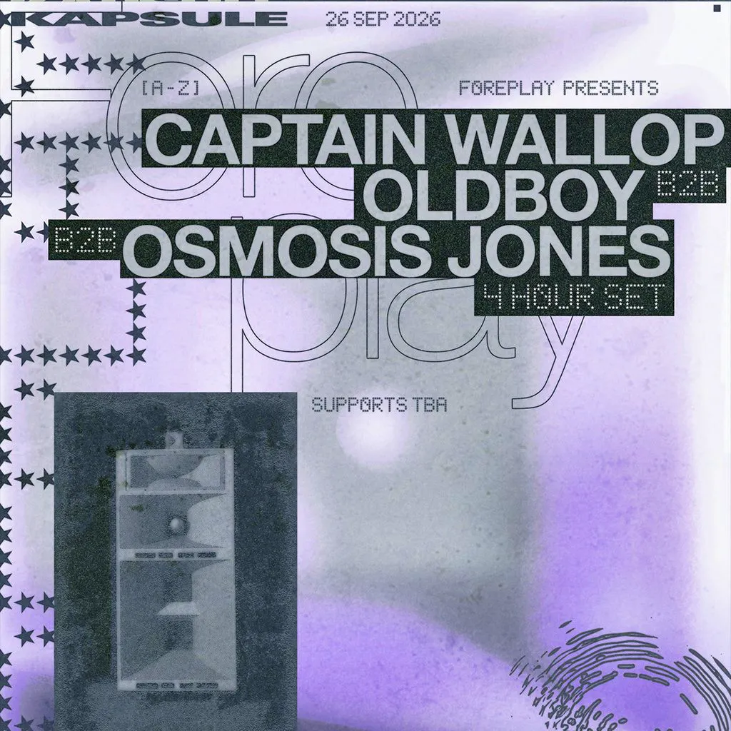 Foreplay: OldBoy b2b Osmosis Jones b2b Captain Wallop (4Hr) at Kapsule