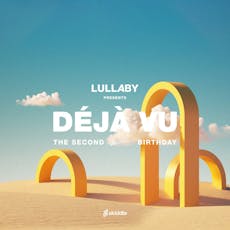 Lullaby Presents: Dèjá Vu ( The Second Birthday ) at TheArch