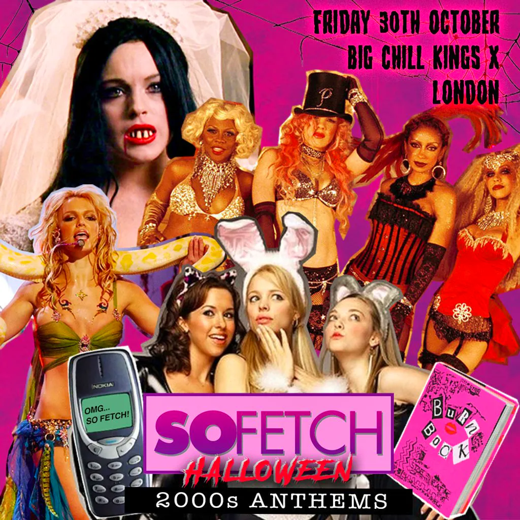 So Fetch - 2000s Halloween Party (London) at Big Chill House