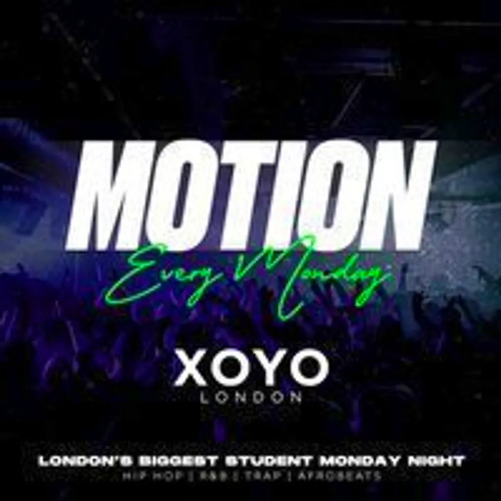 MOTION Every Monday - End of Term @ XOYO at XOYO