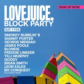 LoveJuice Block Party - Sat 1st Feb at LDN East