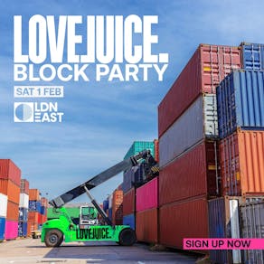 LoveJuice Block Party - Sat 1st Feb at LDN East