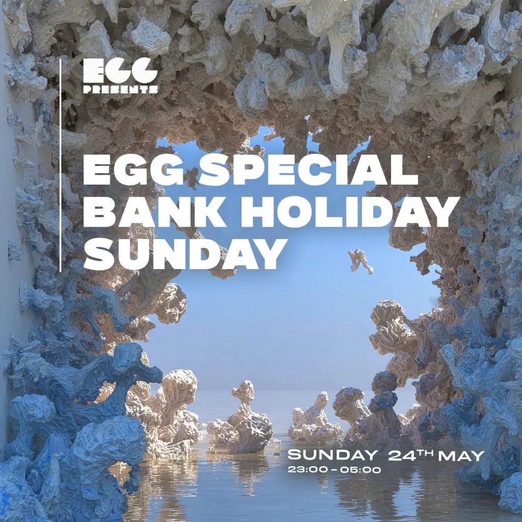 Egg LDN Pres: Bank Holiday Special at Egg London