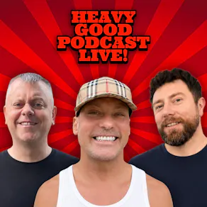 The Heavy Good Podcast Live!